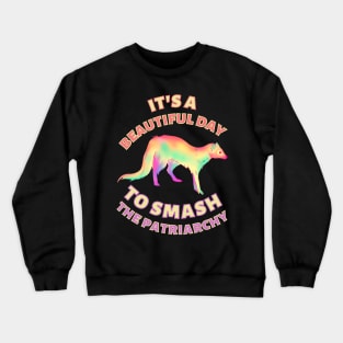 Beautiful Day to Smash the Patriarchy Ferret Crewneck Sweatshirt